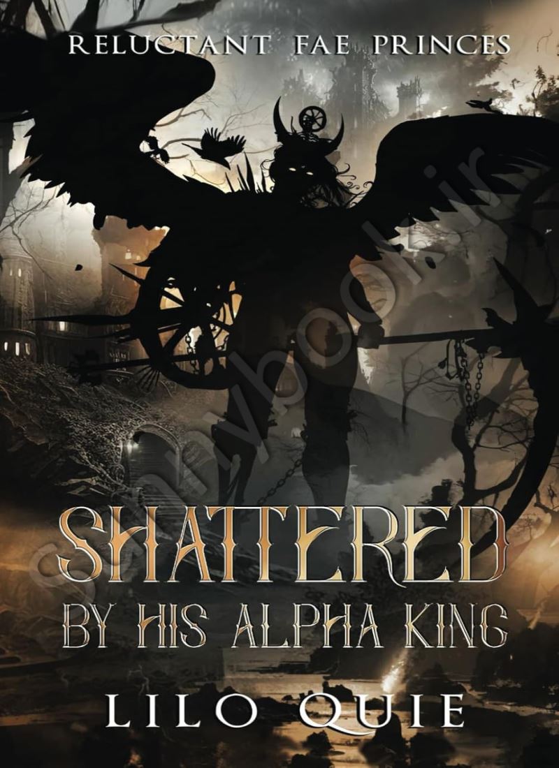 Shattered by His Alpha King (Reluctant Fae Princes 1) main 1 1