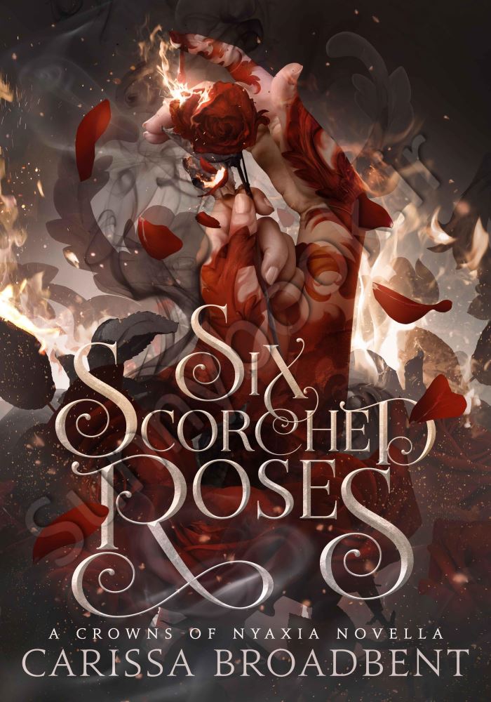 Six Scorched Roses (Crowns of Nyaxia book 1.5) main 1 1