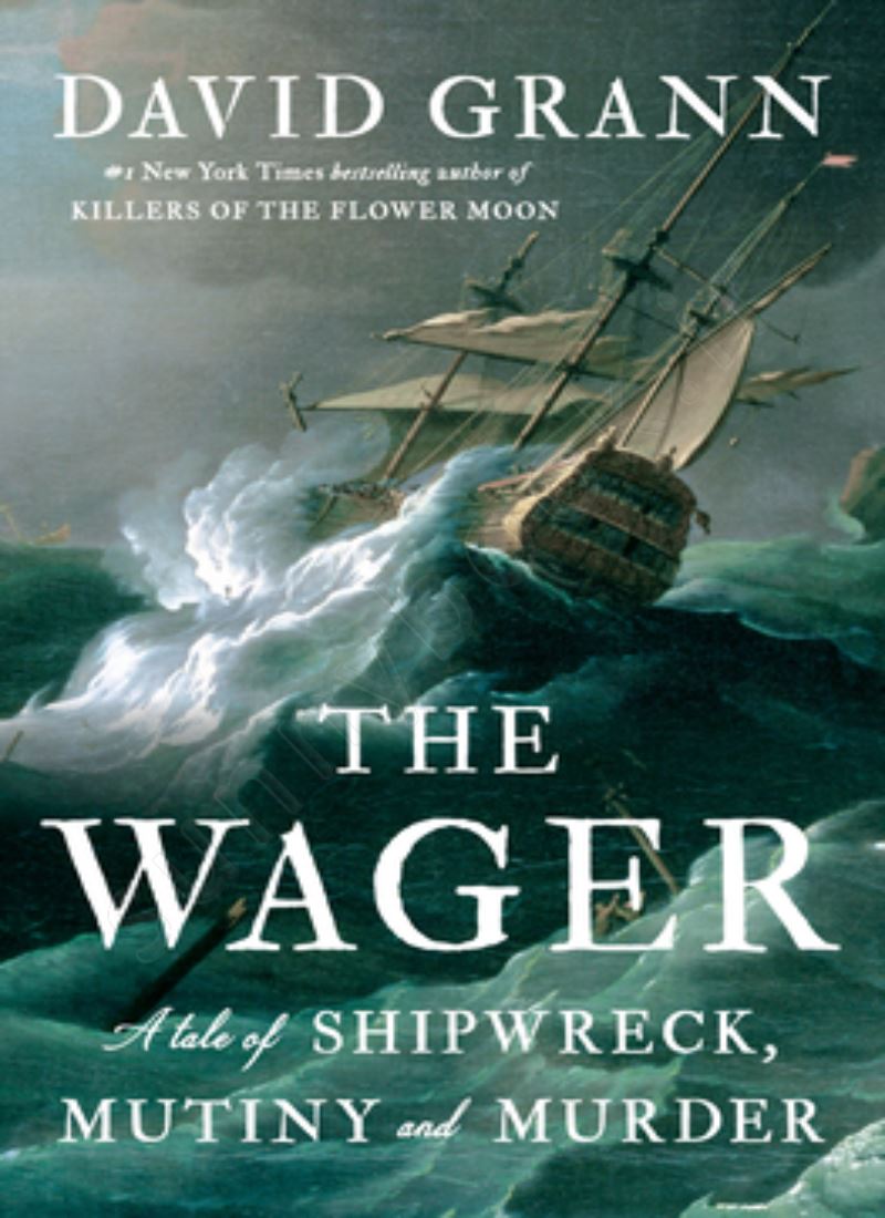 The Wager: A Tale of Shipwreck, Mutiny and Murder main 1 1