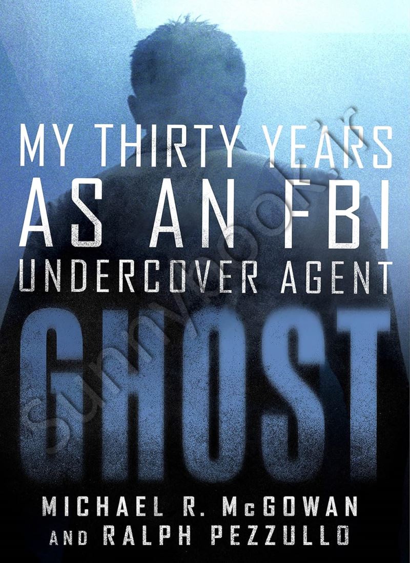 Ghost: My Thirty Years as an FBI Undercover Agent main 1 1