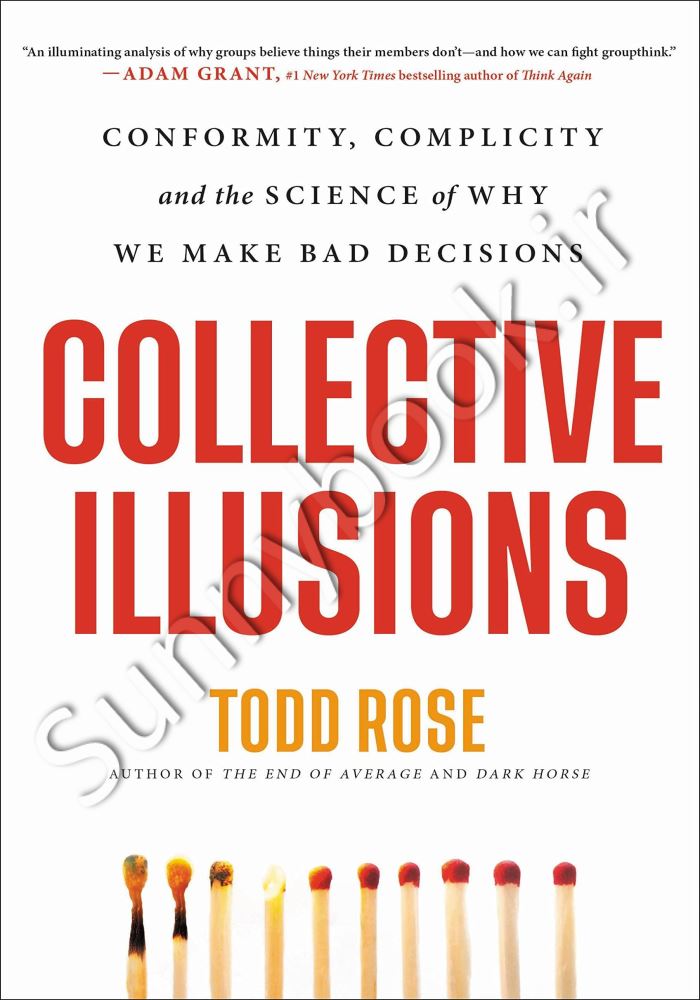 Collective Illusions: Conformity, Complicity, and the Science of Why We Make Bad Decisions main 1 1