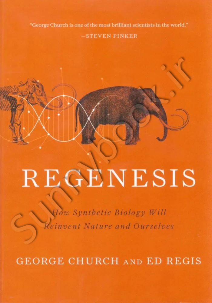 Regenesis: How Synthetic Biology Will Reinvent Nature and Ourselves main 1 1