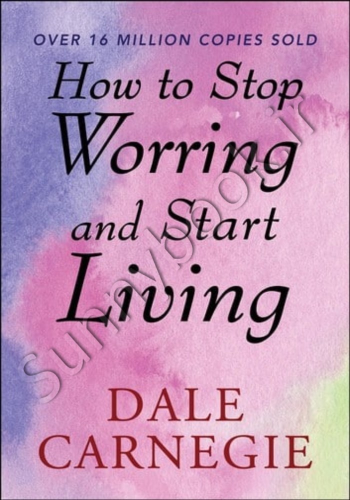 How To Stop Worrying & Start Living main 1 1