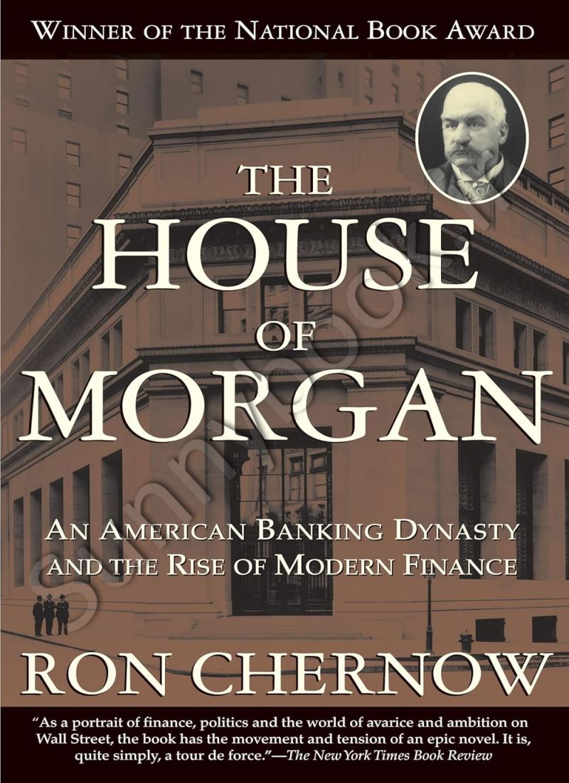 House of Morgan: An American Banking Dynasty and the Rise of Modern Finance main 1 1