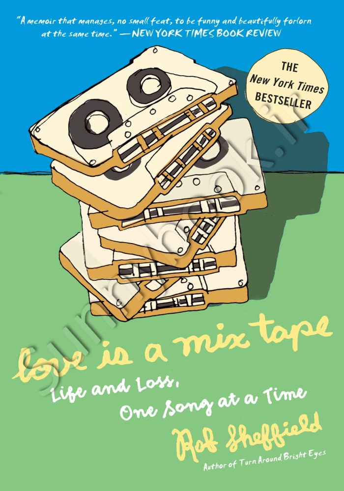 Love Is a Mix Tape: Life and Loss, One Song at a Time main 1 1