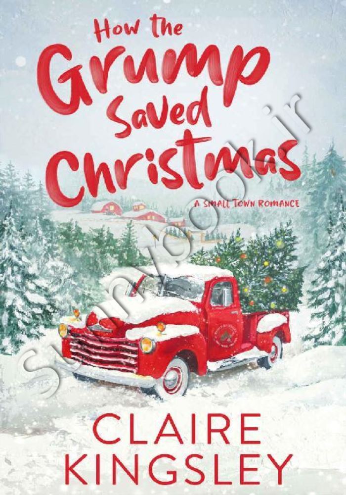 How the Grump Saved Christmas: A Small Town Romance main 1 1