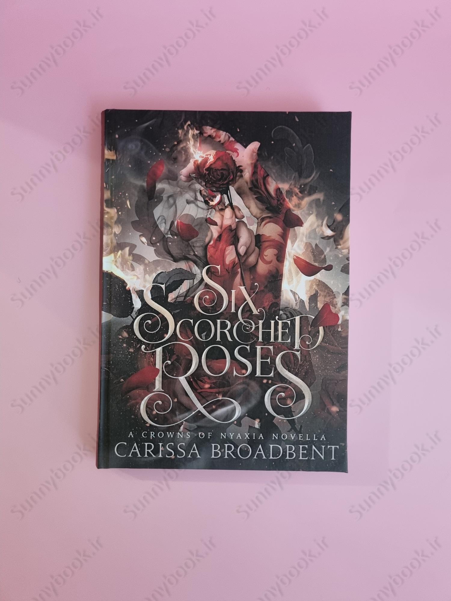 Six Scorched Roses (Crowns of Nyaxia book 1.5) main 1 2