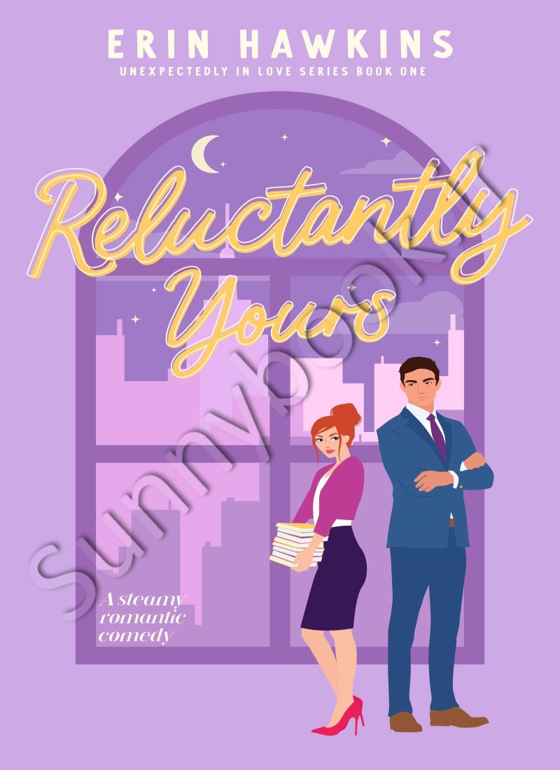 Reluctantly Yours (Unexpectedly in Love 1) main 1 1