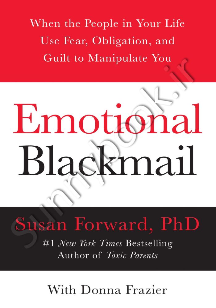 Emotional Blackmail: When the People in Your Life Use Fear, Obligation, and Guilt to Manipulate You main 1 1