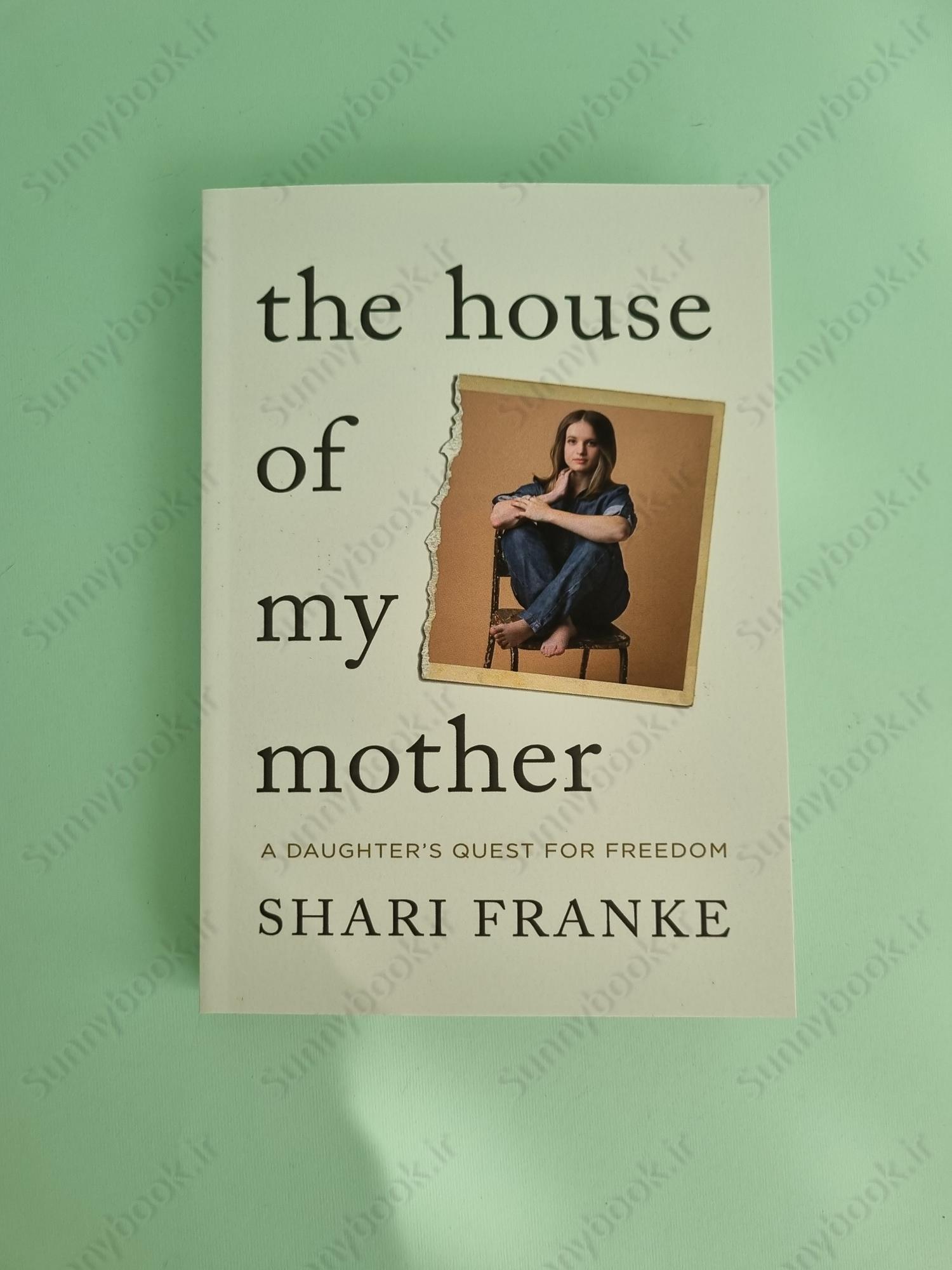 The House of My Mother: A Daughter's Quest for Freedom main 1 2