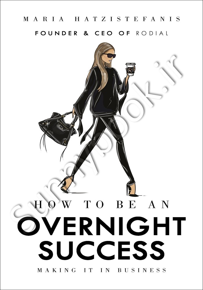 How to Be an Overnight Success: Making It in Business main 1 1