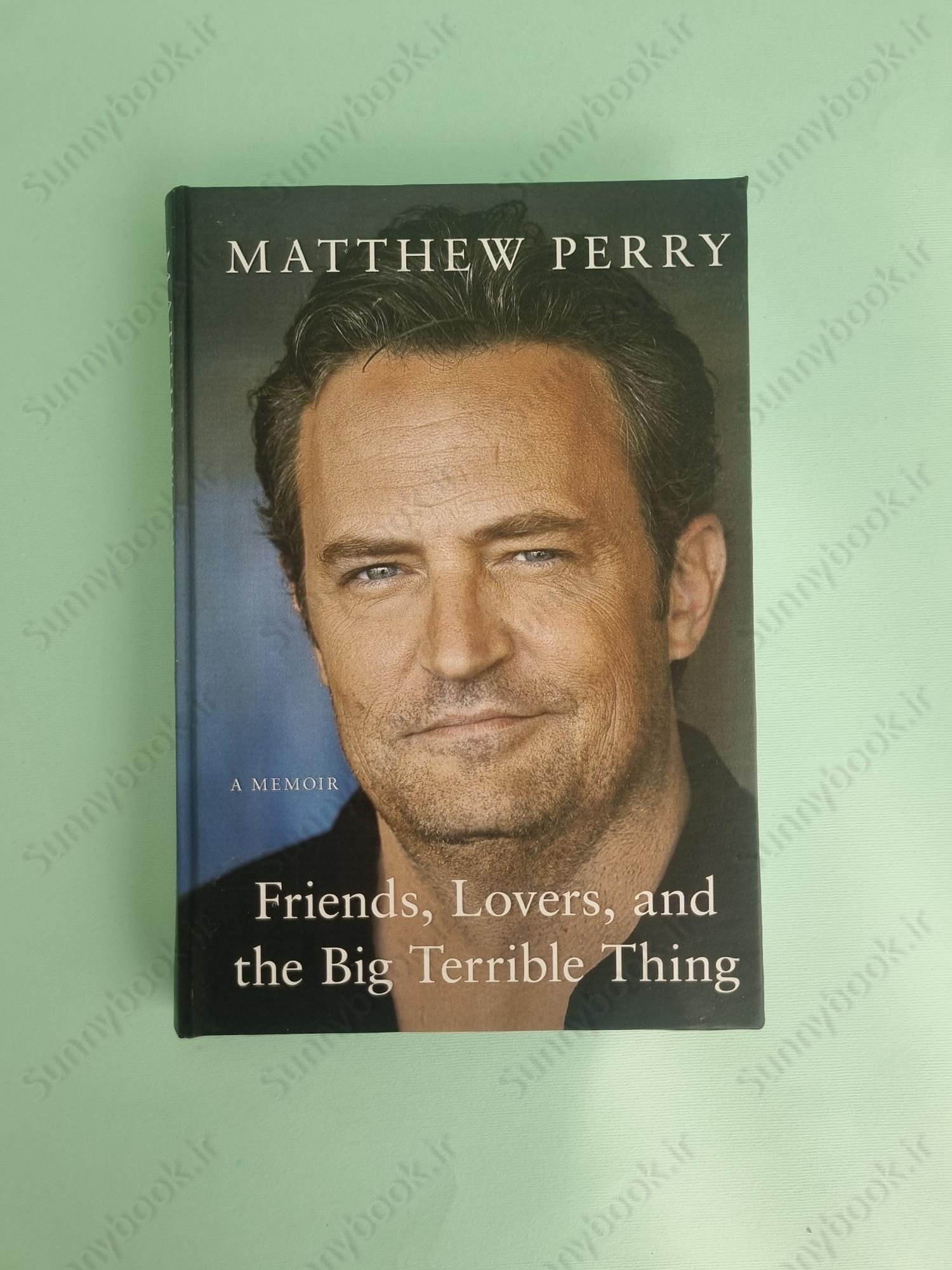 Friends, Lovers and the Big Terrible Thing: 'A candid, darkly funny book' New York Times main 1 2