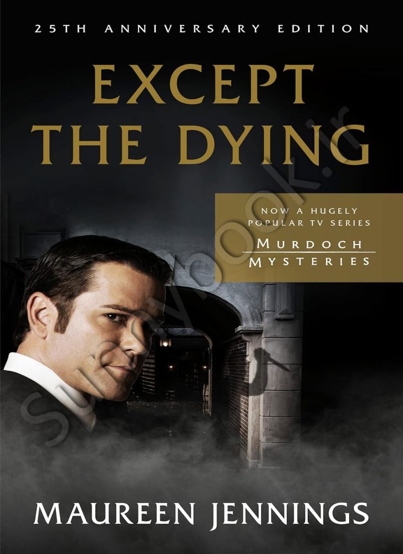 Except the Dying (Murdoch Mysteries Book 1) main 1 1