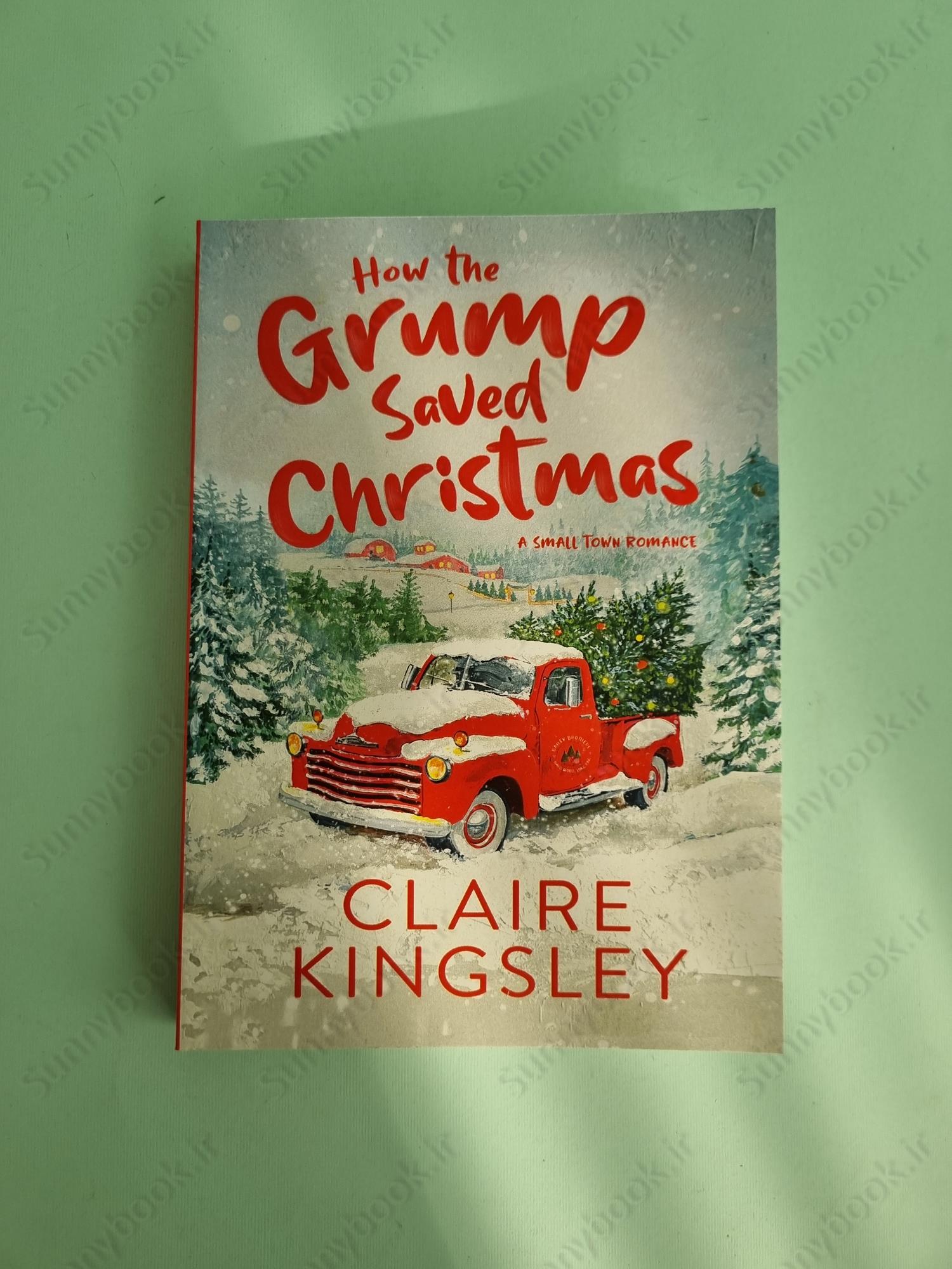 How the Grump Saved Christmas: A Small Town Romance main 1 2