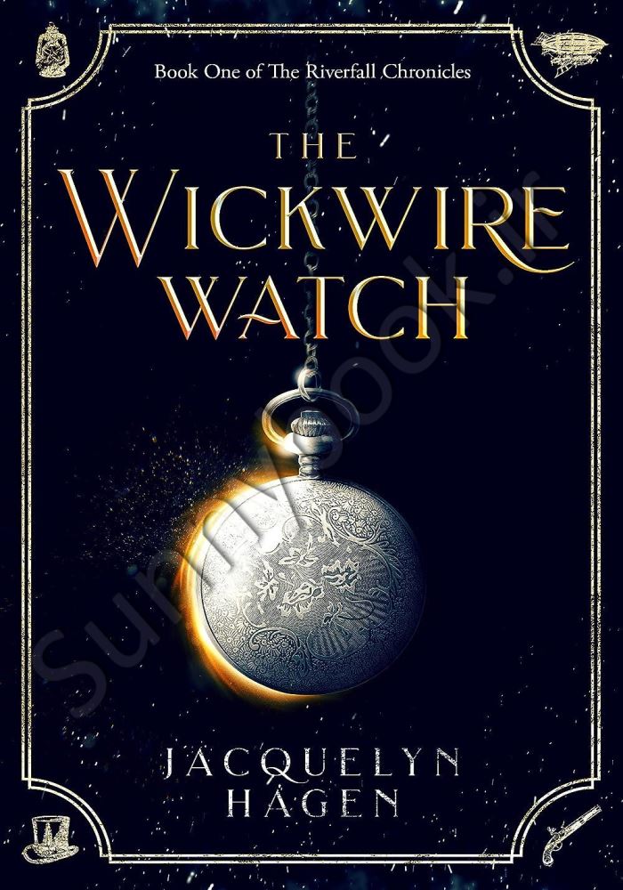 The Wickwire Watch (The Riverfall Chronicles Book 1) main 1 1