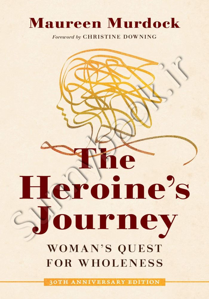 The Heroine's Journey: Woman's Quest for Wholeness main 1 1