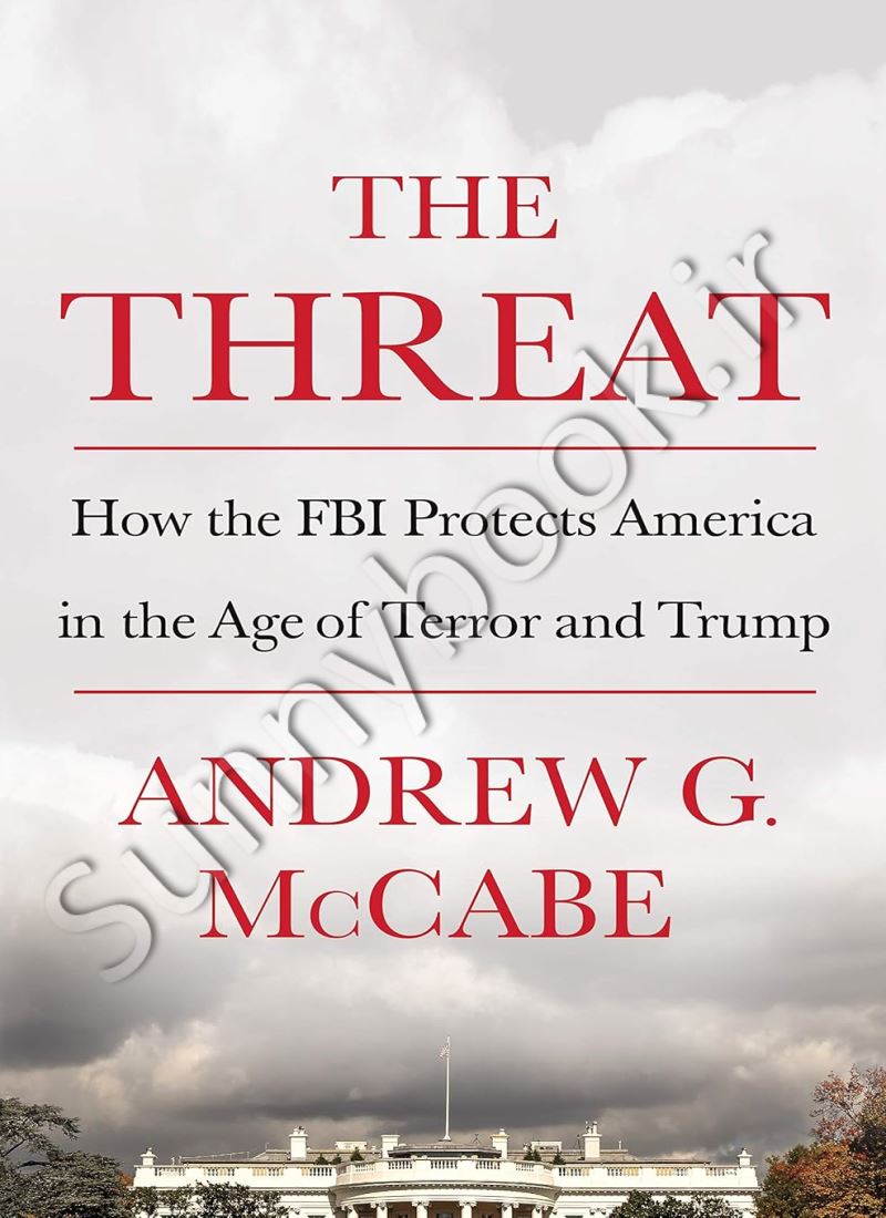 The Threat: How the FBI Protects America in the Age of Terror and Trump main 1 1