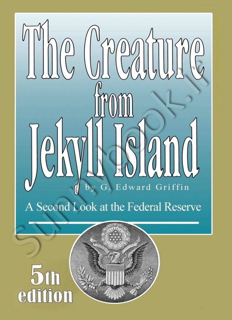 The Creature from Jekyll Island: A Second Look at the Federal Reserve main 1 1