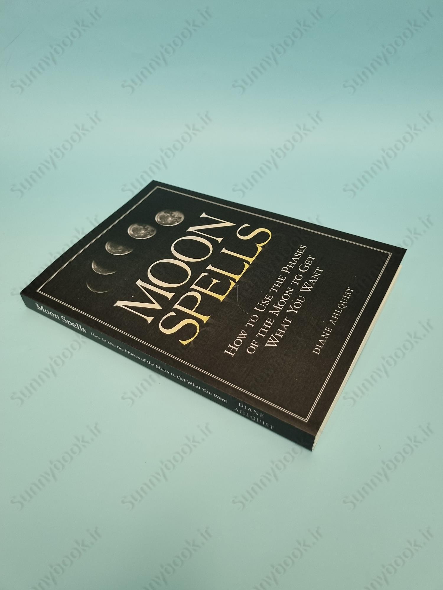 Moon Spells: How to Use the Phases of the Moon to Get What You Want (Moon Magic) main 1 3