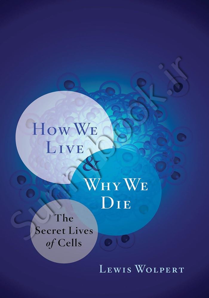 How We Live and Why We Die: The Secret Lives of Cells main 1 1