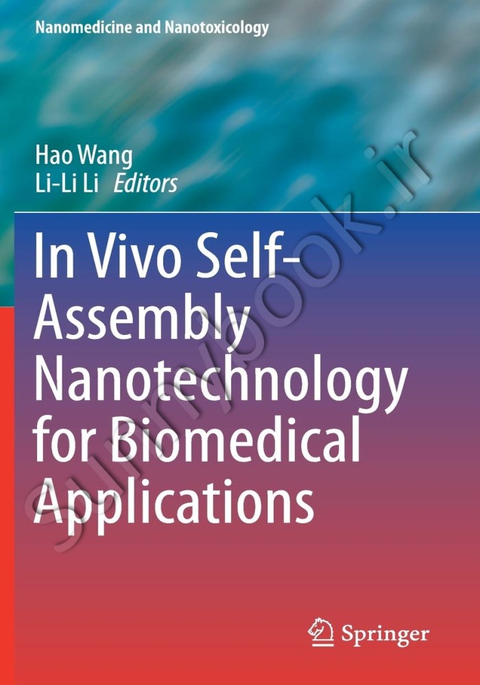 In Vivo Self-Assembly Nanotechnology for Biomedical Applications (Nanomedicine and Nanotoxicology) main 1 1