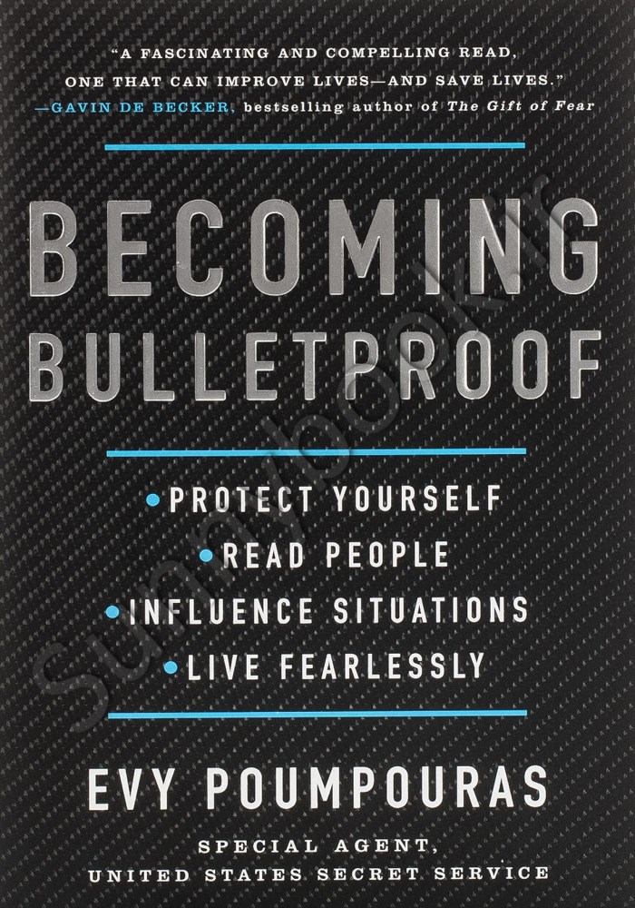 Becoming Bulletproof: Protect Yourself, Read People, Influence Situations, and Live Fearlessly main 1 1