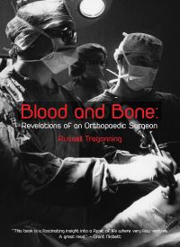 Blood and Bone: Revelations of an Orthopaedic Surgeon thumb 2 1