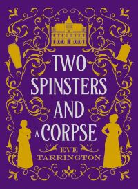 Two Spinsters and a Corpse (Two Spinsters and a Murder Mystery 1)