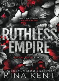 Ruthless Empire: A Dark Enemies to Lovers Romance (Royal Elite Book 6)