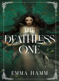 The Deathless One (Emma Hamm)