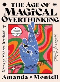 The Age of Magical Overthinking: Notes on Modern Irrationality thumb 1 1