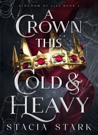 A Crown This Cold and Heavy (Kingdom of Lies 3)