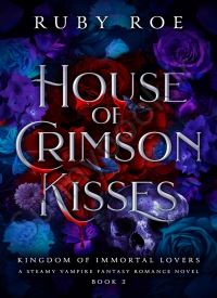 House of Crimson Kisses (Kingdom of Immortal Lovers 2)