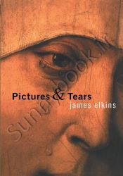 Pictures and Tears: A History of People Who Have Cried in Front of Paintings