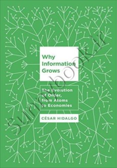 Why Information Grows: The Evolution of Order, from Atoms to Economies thumb 2 1