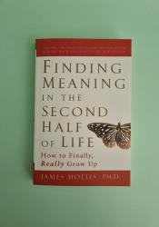 Finding Meaning in the Second Half of Life: How to Finally, Really Grow Up thumb 1 2