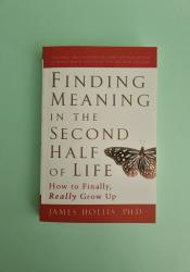 Finding Meaning in the Second Half of Life: How to Finally, Really Grow Up thumb 2 2