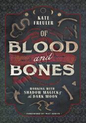 Of Blood and Bones: Working with Shadow Magick & the Dark