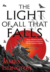 The Light of All That Falls: Book 3 of the Licanius trilogy