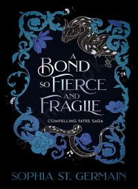 A Bond so Fierce and Fragile (Compelling Fates Saga 3) thumb 2 1