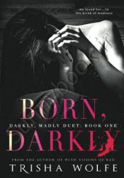 Born, Darkly (Darkly, Madly Duet)