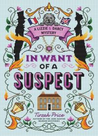 In Want of a Suspect (A Lizzie and Darcy Mystery 1)