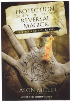 Protection & Reversal Magick: A Witch's Defense Manual (Beyond 101)