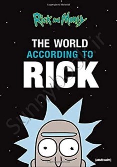 The World According to Rick (A Rick and Morty Book)