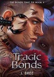 Tragic Bonds (The Bonds that Tie Book 5) thumb 1 1