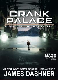 Crank Palace (3.5) A Maze Runner Novella