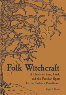 Folk Witchcraft: A Guide to Lore, Land, and the Familiar Spirit for the Solitary Practitioner thumb 2 1