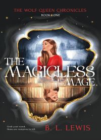 The Magicless Mage (The Wolf Queen Chronicles, Book 1)