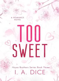 Too Sweet (Hayes Brothers Book 3)
