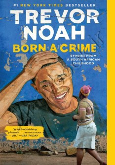 Born a Crime : Stories From a South African Childhood